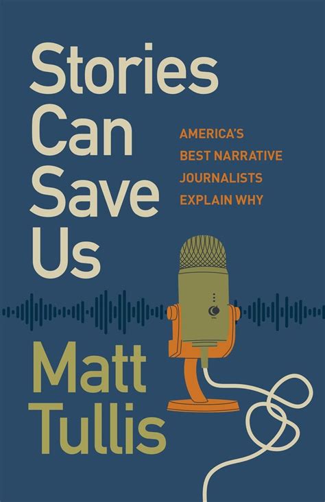 Stories Can Save Us: America’s Best Narrative Journalists Explain How