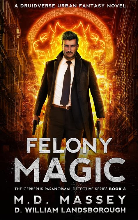 Felony Magic (The Cerberus Paranormal Detective #3)