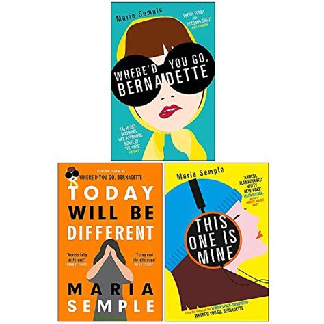 Maria Semple Collection 3 Books Set (Where'd You Go Bernadette, Today Will Be Different, This One Is Mine)