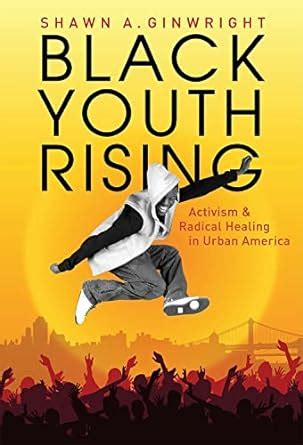 Black Youth Rising: Activism and Radical Healing in Urban America