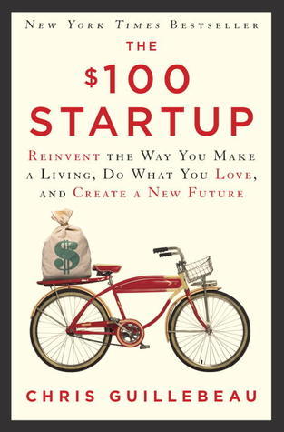 The $100 Startup: Reinvent the Way You Make a Living, Do What You Love, and Create a New Future books