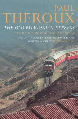 The Old Patagonian Express: By Train Through the Americas Buchen