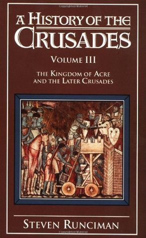 A History of the Crusades, Vol. III: The Kingdom of Acre and the Later Crusades books