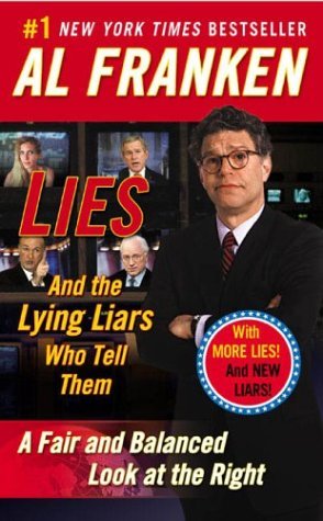 Lies & the Lying Liars Who Tell Them: A Fair & Balanced Look at the Right books