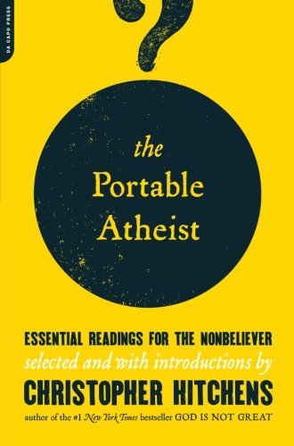 The Portable Atheist: Essential Readings for the Nonbeliever Buchen