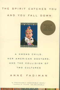 The Spirit Catches You and You Fall Down: A Hmong Child, Her American Doctors, and the Collision of Two Cultures Buchen