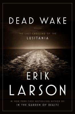 Dead Wake: The Last Crossing of the Lusitania books