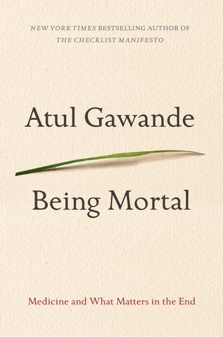 Being Mortal: Medicine and What Matters in the End books