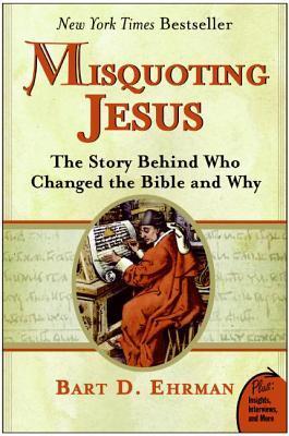 Misquoting Jesus: The Story Behind Who Changed the Bible and Why books