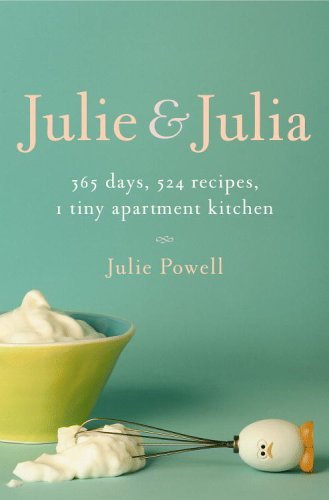 Julie and Julia: 365 Days, 524 Recipes, 1 Tiny Apartment Kitchen Buchen