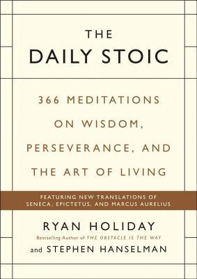 The Daily Stoic: 366 Meditations on Wisdom, Perseverance, and the Art of Living books