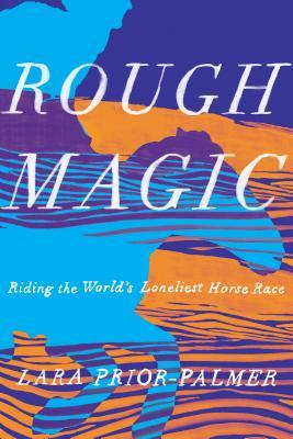 Rough Magic: Riding the World's Loneliest Horse Race books