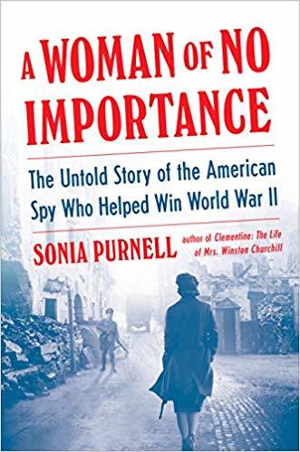 A Woman of No Importance: The Untold Story of the American Spy Who Helped Win World War II books