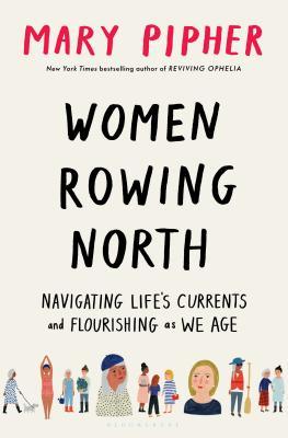 Women Rowing North: Navigating Life’s Currents and Flourishing As We Age Buchen