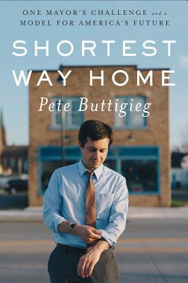 Shortest Way Home: One Mayor's Challenge and a Model for America's Future books