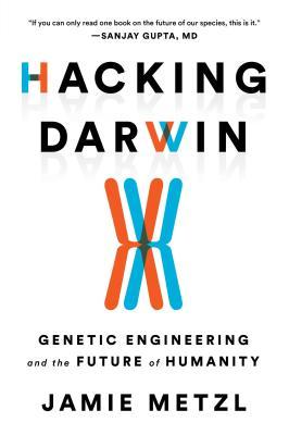 Hacking Darwin: Genetic Engineering and the Future of Humanity books