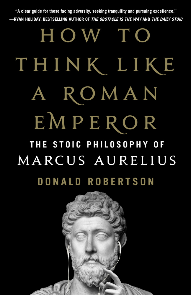 How to Think Like a Roman Emperor: The Stoic Philosophy of Marcus Aurelius books