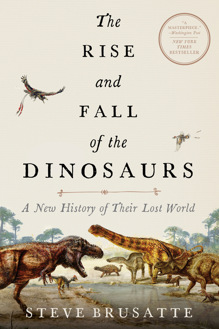 The Rise and Fall of the Dinosaurs: A New History of Their Lost World books