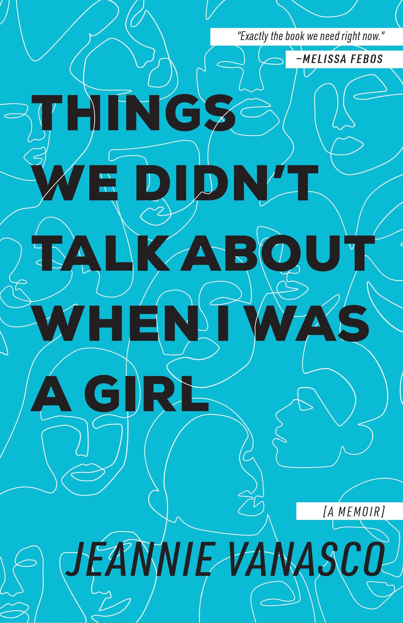 Things We Didn't Talk About When I Was a Girl: A Memoir books