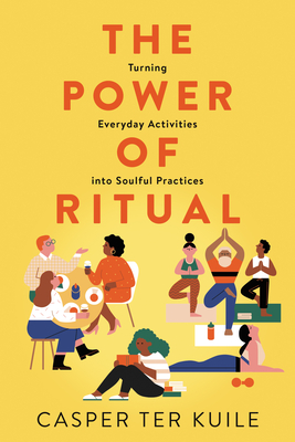 The Power of Ritual: How to Create Meaning and Connection in Everything You Do Buchen