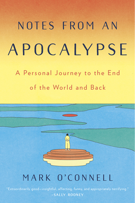 Notes from an Apocalypse: A Personal Journey to the End of the World and Back libro