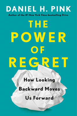 The Power of Regret: How Looking Backward Moves Us Forward books