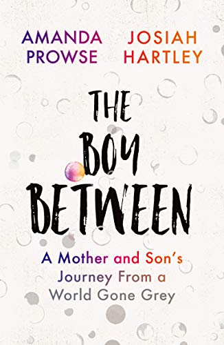 The Boy Between: A Mother and Son’s Journey From a World Gone Grey Buchen