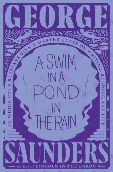 A Swim in a Pond in the Rain: In Which Four Russians Give a Master Class on Writing, Reading, and Life books