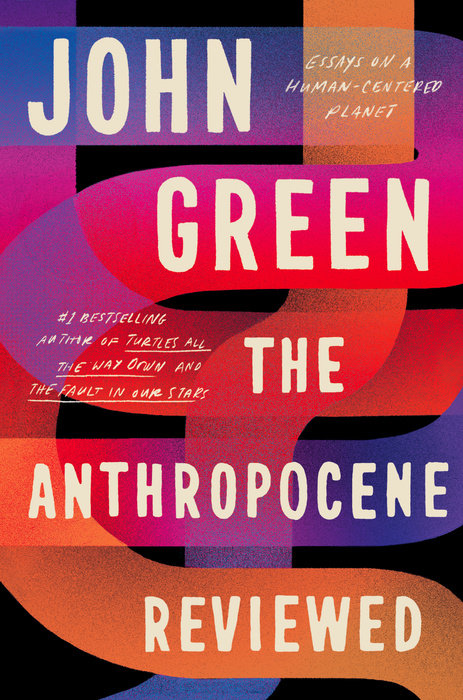 The Anthropocene Reviewed: Essays on a Human-Centered Planet books
