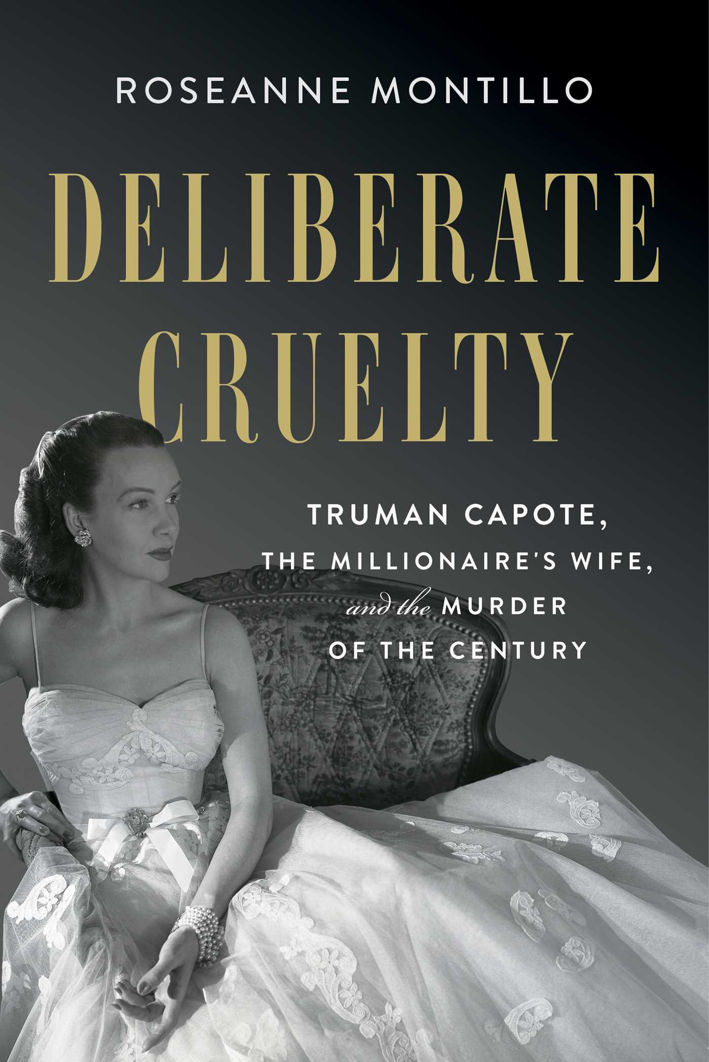 Deliberate Cruelty: Truman Capote, the Millionaire's Wife, and the Murder of the Century books