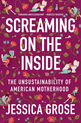Screaming on the Inside: The Unsustainability of American Motherhood books