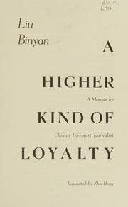 A Higher Kind of Loyalty: A Memoir by China's Foremost Journalist