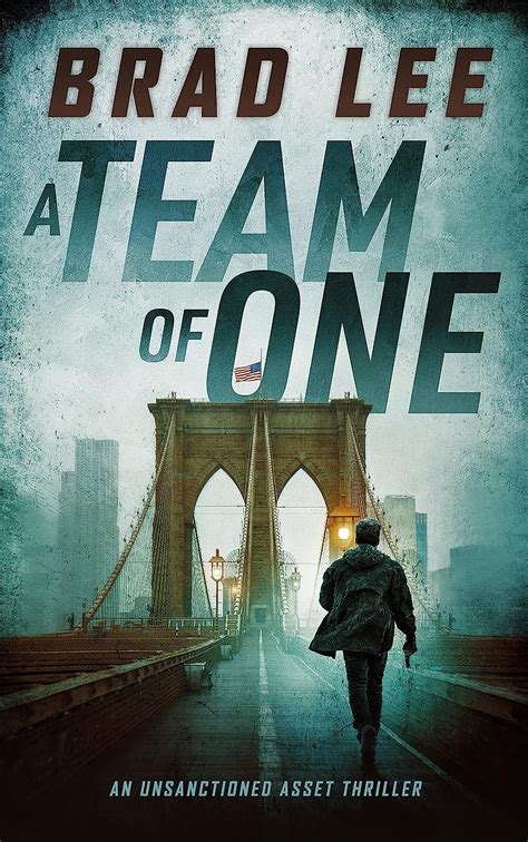 A Team of One: An Unsanctioned Asset Thriller (The Unsanctioned Asset Series Book 1)