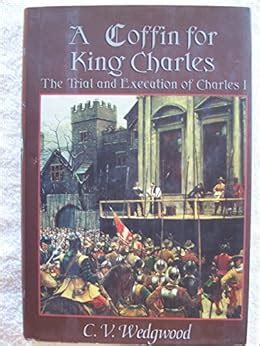 A Coffin for King Charles: The Trial and Execution of Charles I