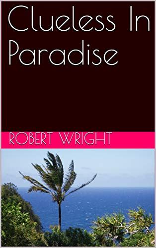 Clueless In Paradise (A Billy Bob Bahama Sailing Adventure)