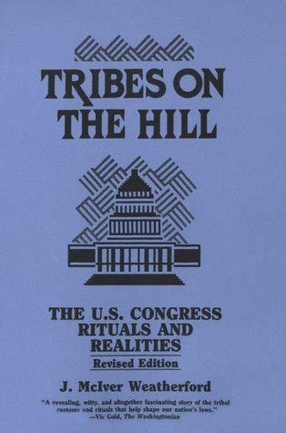 Tribes on the Hill: The U.S. Congress Rituals and Realities