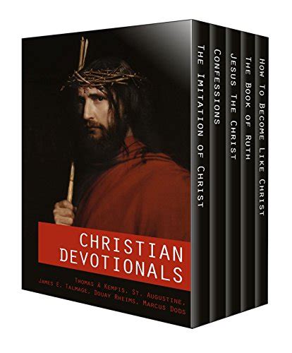 Christian Devotionals - The Imitation of Christ, Confessions, Jesus The Christ, The Book of Ruth and How To Become Like Christ (Five Unabridged Classics with Annotations, Images and Audio Links)