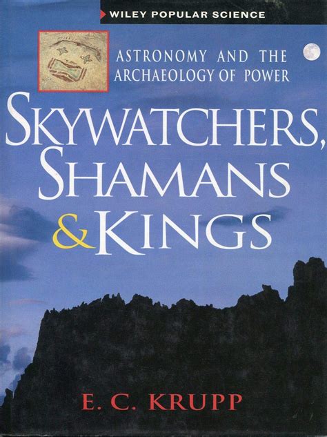 Skywatchers, Shamans & Kings: Astronomy & the Archaeology of Power (Popular Science)