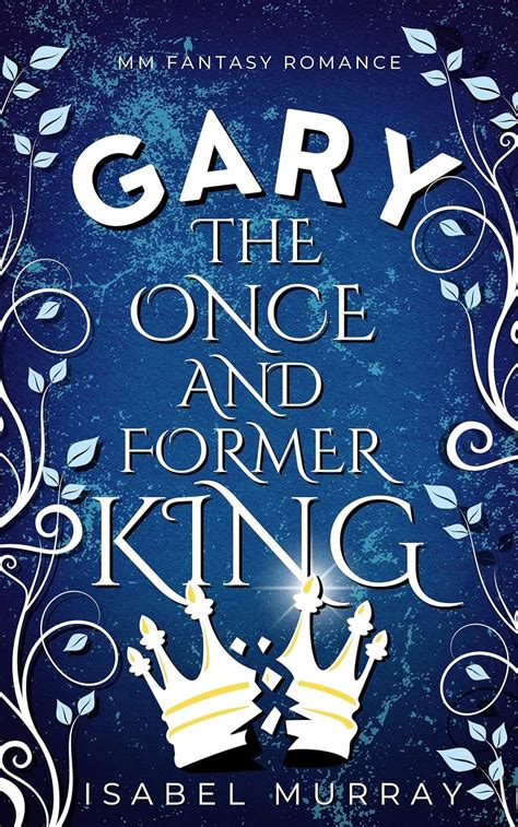Gary the Once and Former King (The Unwanted King #2)