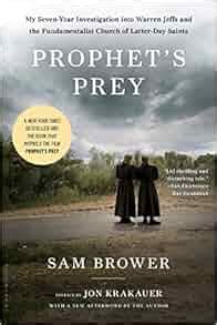 Sam Brower,Jon Krakauer'sProphet's Prey: My Seven-Year Investigation into Warren Jeffs and the Fundamentalist Church of Latter-Day Saints [Hardcover]2011