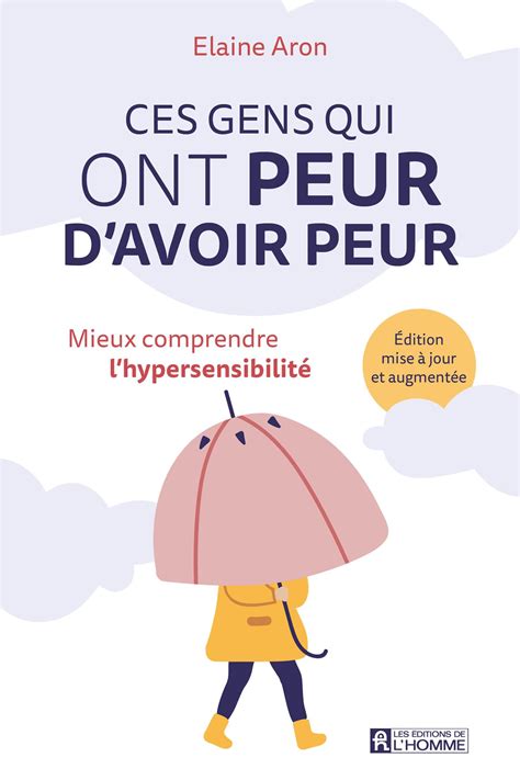 Ces gens qui ont peur d'avoir peur: Mieux comprendre l'hypersensibilité (French Edition)