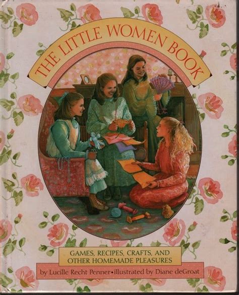 Little Women Book: Games, Recipes, Crafts, and Other Homemade Pleasures