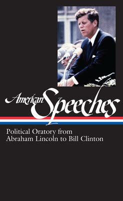 Library of America #167: American Speeches: Lincoln To Clinto: Political Oratory From Abraham Lincoln To Bill Clinton