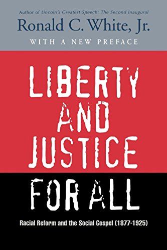Liberty and Justice for All: Racial Reform and the Social Gospel (RAUSCHENBUSCH LECTURES NEW SERIES)