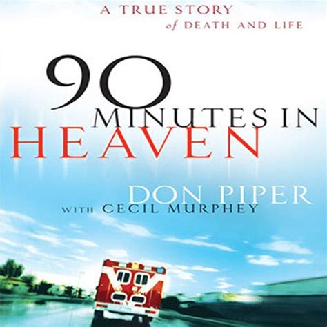90 Minutes in Heaven: A True Story of Death and Life