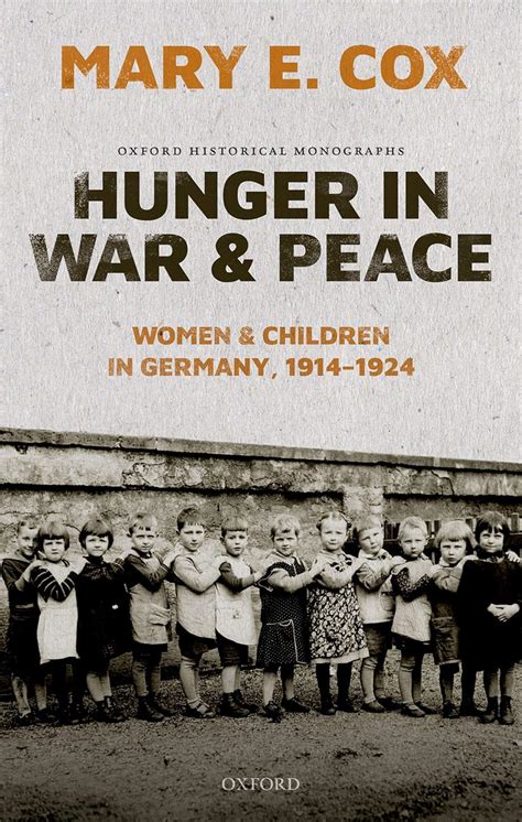 Hunger in War and Peace: Women and Children in Germany, 1914-1924 (Oxford Historical Monographs)