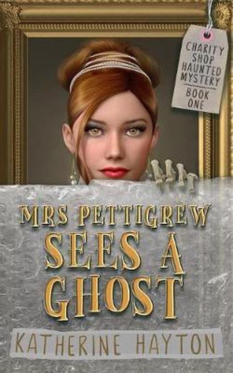 Mrs Pettigrew Sees a Ghost (Charity Shop Haunted Mystery, #1)