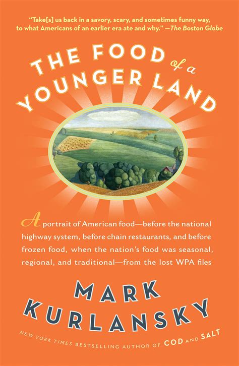The Food of a Younger Land: A Portrait of American Food--Before the National Highway System, Before Chain Restaurants, and Before Frozen Food, When the Nation's Food Was Seasonal