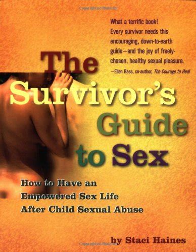 The Survivor's Guide to Sex: How to Have a Great Sex Life Even If You've Been Sexually Abused by Haines, Staci (1999) Paperback