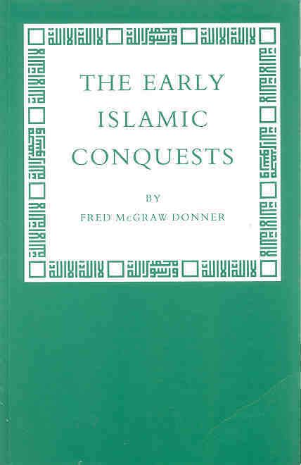 The Early Islamic Conquests (ACLS Humanities E-Book)